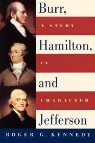Burr, Hamilton, and Jefferson: A Study in Character