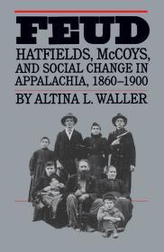 Feud: Hatfields, McCoys, and Social Change in Appalachia, 1860-1900 (Fred W . Morrison Series in Southern Studies)