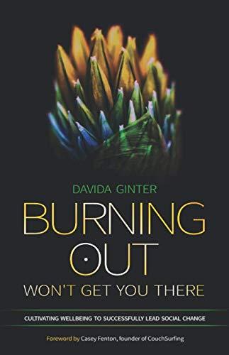 Burning Out Won't Get You There: Cultivating Wellbeing to Successfully Lead Social Change