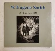 Eugene Smith: Truth and Love for the People With 12 photographers who inher it Smith's will Smith, W. Eugene, 1918-1978