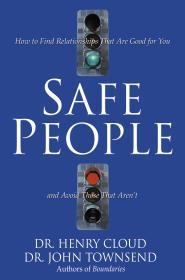 Safe People: How to Find Relationships That Are Good for You and Avoid Thos e That Aren't