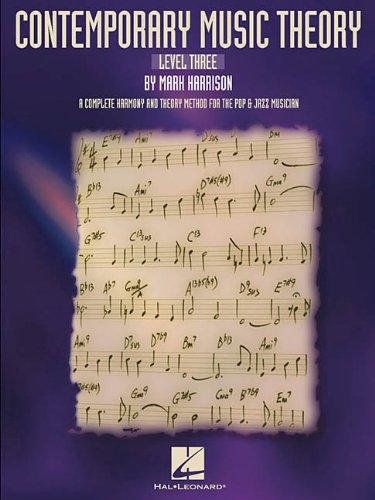 Contemporary Music Theory - Level Three: A Complete Harmony and Theory Meth od for the Pop and Jazz Musician