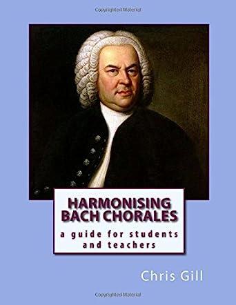 Harmonising Bach's Chorales: a guide for students and teachers