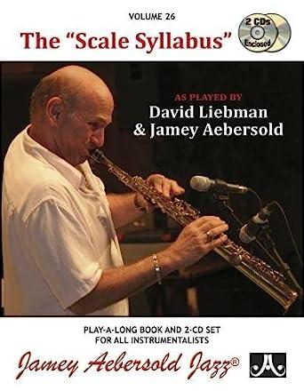Vol. 26, The Scale Syllabus as played by David Liebman & Jamey Aebersold (B ook & CD Set) (Play- A-long, 26) (Includes CD)