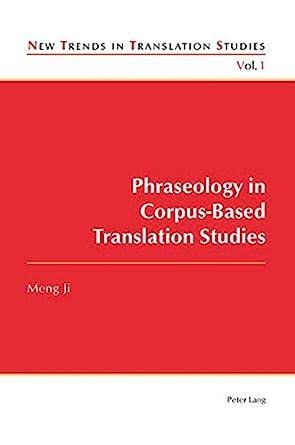Phraseology in Corpus-Based Translation Studies (New Trends in Translation Studies)