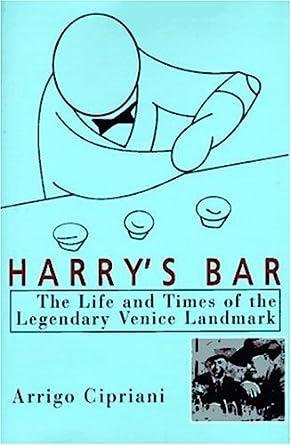 Harry's Bar: The Life & Times of the Legendary Venice Landmark