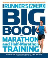 The Runner's World Big Book of Marathon and Half-Marathon Training: Winning Strategies, Inpiring Stories, and the Ultimate Train