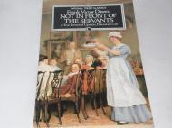 Not in Front of the Servants: A True Portrait of Upstairs, Downstairs Life (National Trust Classics)