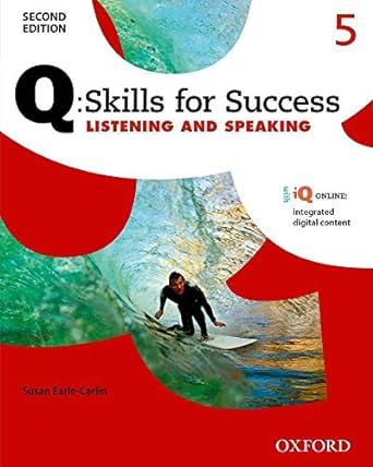 Q: Skills for Success Listening and Speaking 2E Level 5 Student Book