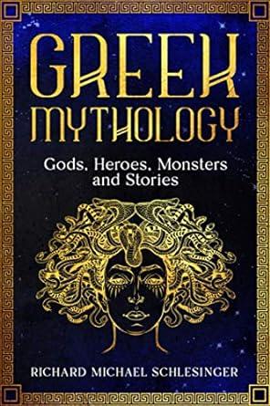 Greek Mythology: Gods, Heroes, Monsters and Stories