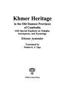 Khmer Heritage in the Old Siamese Provinces of Cambodia with Special Emphas is on Temples, Inscriptions, and Etymology