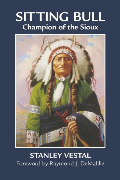 Sitting Bull: Champion of the Sioux, A Biography