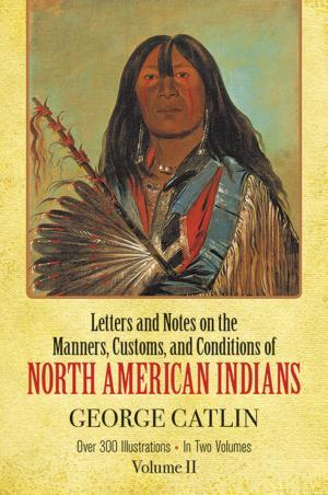 Manners, Customs, and Conditions of the North American Indians