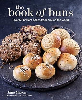 The Book of Buns: Over 50 brilliant bakes from around the world