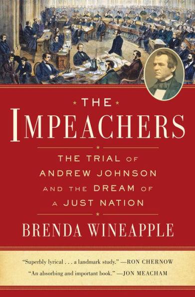 The Impeachers: The Trial of Andrew Johnson and the Dream of a Just Nation (No Dustjacket)