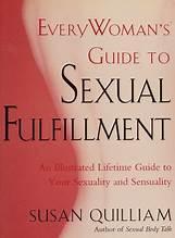 Every Woman's Guide to Sexual Fulfillment: An Illustrated Lifetime Guide to Your Sexuality and Sensuality