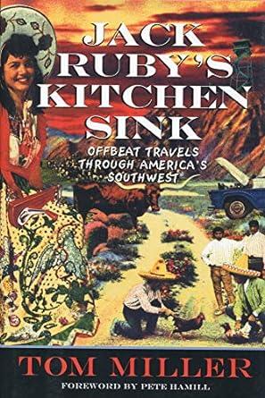 Jack Ruby's Kitchen Sink : Offbeat Travels Through America's Southwest