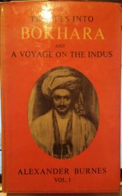 Travels Into Bokhara Together with a Narrative of a Voyage on the Indus. Wi th a New Introduction by Major-General James Lunt Vol