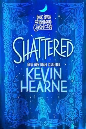 Shattered: Book Seven of The Iron Druid Chronicles