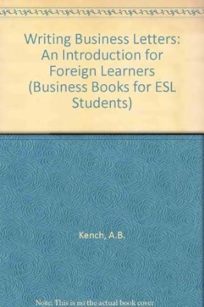Writing Business Letters: An Introduction for Foreign Learners (Business Bo oks for ESL Students)