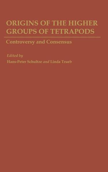 Origins of the Higher Groups of Tetrapods: Controversy and Consensus / Edit ion 1