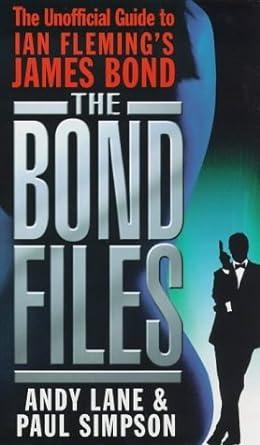 The Bond Files: The Only Complete Guide to James Bond in Books, Films, TV a nd Comics