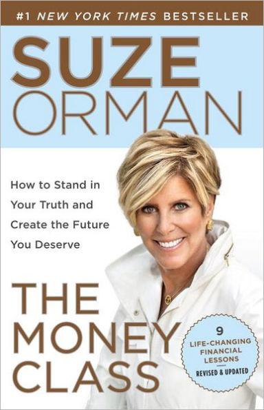 The Money Class: How to Stand in Your Truth and Create the Future You Deser ve