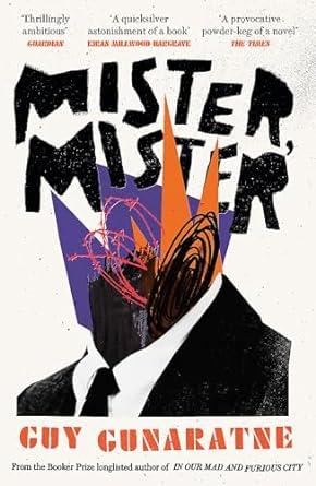 Mister, Mister: The new novel from the Booker Prize longlisted author of In Our Mad and Furious City
