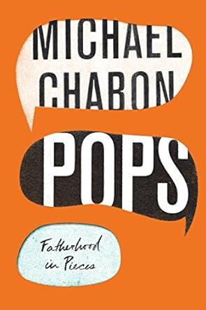 Pops: Fatherhood in Pieces