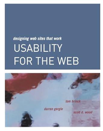 Usability for the Web: Designing Web Sites that Work (Interactive Technolog ies)