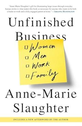 Unfinished Business: Women Men Work Family