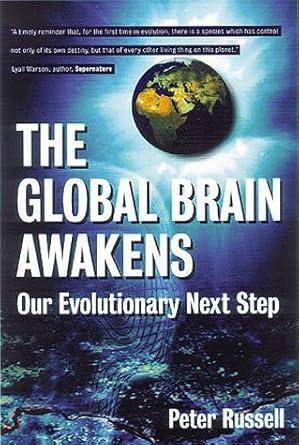 The Global Brain Awakens: Our Next Evolutionary Leap