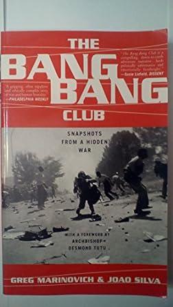 The Bang-Bang Club: Snapshots from a Hidden War