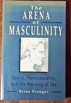 The Arena of Masculinity : Sports, .