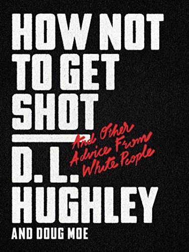 How Not to Get Shot: And Other Advice From .