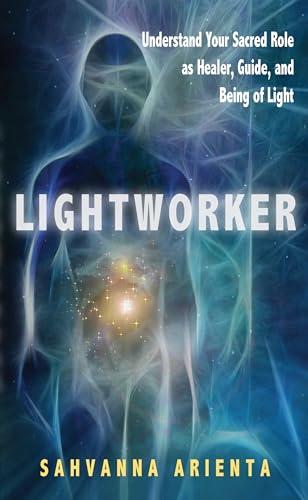 Lightworker: Understand Your Sacred Role as .