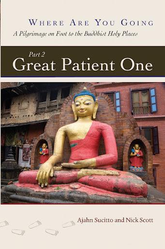 Where Are You Going, A Pilgrimage on Foot to the Buddhist Holy Places - Par t 2 - Great Patient One