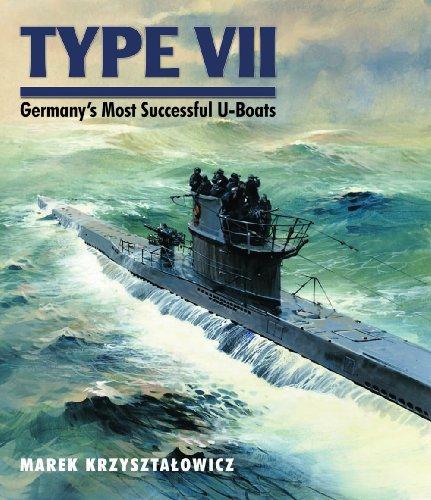 Type VII: Germany's Most Successful U-Boats