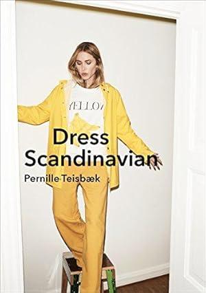 Dress Scandinavian: Style your Life and .