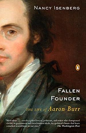Fallen Founder: The Life of Aaron Burr
