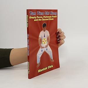 Tan Tien Chi Kung, empty force, perineum power and the second brain