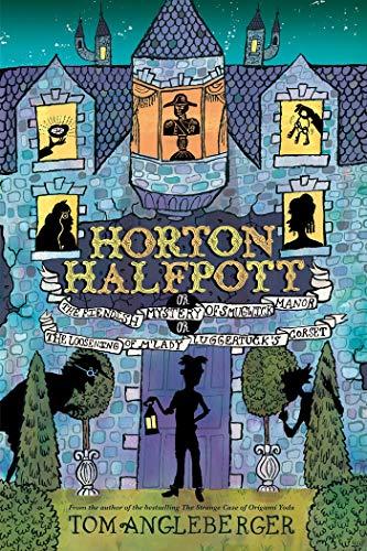 Horton Halfpott: Or, The Fiendish Mystery of.