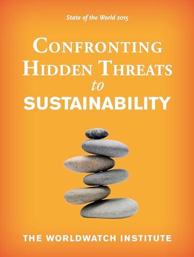 State of the World 2015 : Confronting Hidden Threats ti Sustainability