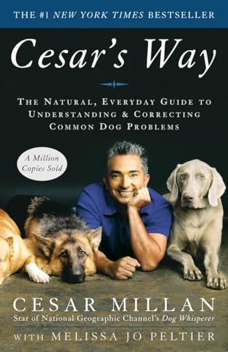 Cesar's Way: The Natural, Everyday Guide to .