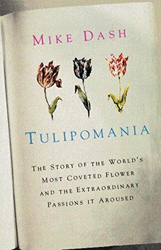 Tulipomania : The Story of the World's Most .