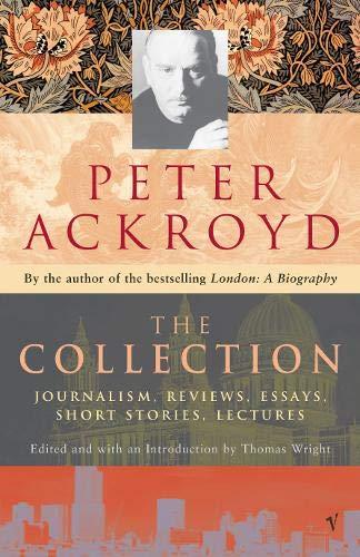 Peter Ackroyd: The Collection: Journalism, .