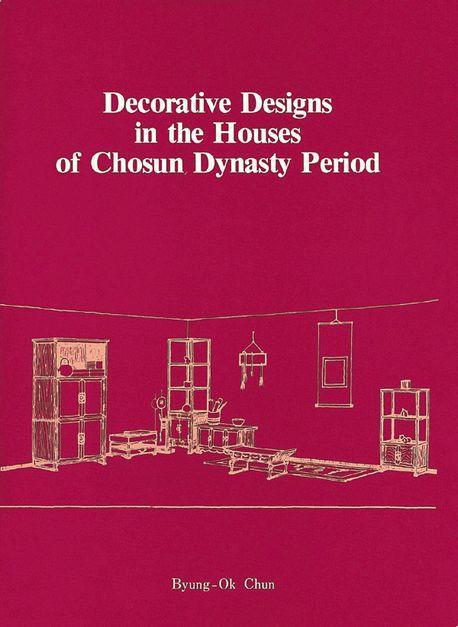 Decorative Designs in the Houses of Chosun Dynasty Period