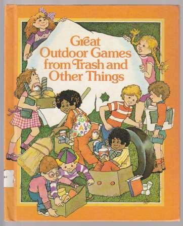 Great Outdoor Games from Trash and Other Things