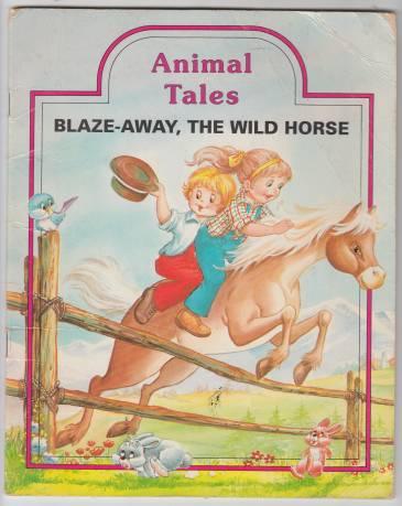 Blaze-Away the Wild Horse Animal Tales
