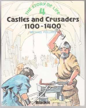 Castles and Crusaders 1100-1400 The Story of Life 4
